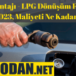 LPG Montajı - LPG Dönüşüm Fiyatları 2023, Maliyeti Ne Kadar